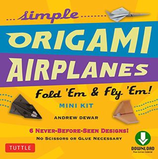[Get] [EBOOK EPUB KINDLE PDF] Simple Origami Airplanes Mini Kit Ebook: Fold 'Em & Fly 'Em!: Origami