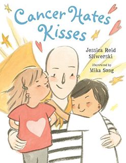 [Get] EPUB KINDLE PDF EBOOK Cancer Hates Kisses by  Jessica Reid Sliwerski &  Mika Song 📄