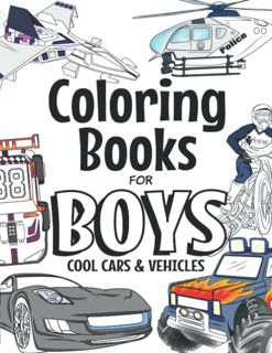[ACCESS] [EBOOK EPUB KINDLE PDF] Coloring Books For Boys Cool Cars And Vehicles: For Boys Aged 6-12