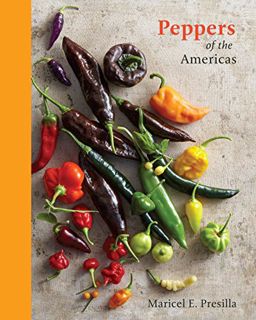 GET EPUB KINDLE PDF EBOOK Peppers of the Americas: The Remarkable Capsicums That Forever Changed Fla