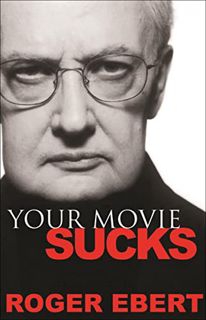 Access [KINDLE PDF EBOOK EPUB] Your Movie Sucks by  Roger Ebert 📬