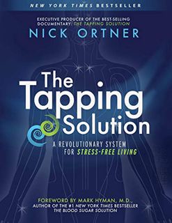 [Get] [EPUB KINDLE PDF EBOOK] The Tapping Solution: A Revolutionary System for Stress-Free Living by