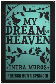[Read] [EPUB KINDLE PDF EBOOK] My Dream of Heaven by  Rebecca Ruter Springer 📝