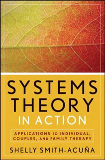 [GET] [EBOOK EPUB KINDLE PDF] Systems Theory in Action: Applications to Individual, Couple, and Fami