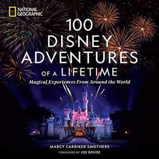 READ [EBOOK EPUB KINDLE PDF] 100 Disney Adventures of a Lifetime: Magical Experiences From Around th