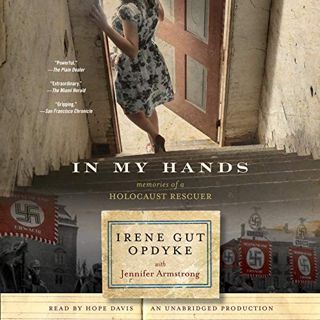 GET [EBOOK EPUB KINDLE PDF] In My Hands: Memories of a Holocaust Rescuer by  Irene Gut Opdyke,Hope D
