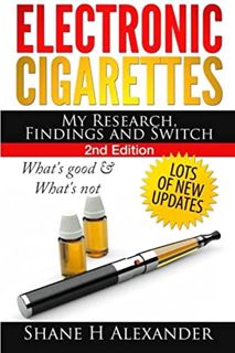 [VIEW] KINDLE PDF EBOOK EPUB Electronic Cigarettes - My Research Findings and Switch: What's Good &