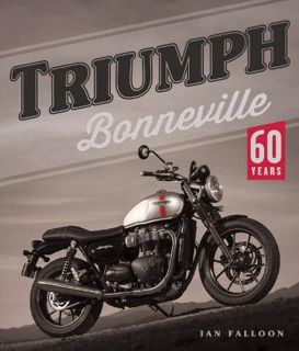 Get EPUB KINDLE PDF EBOOK Triumph Bonneville: 60 Years by  Ian Falloon 📄