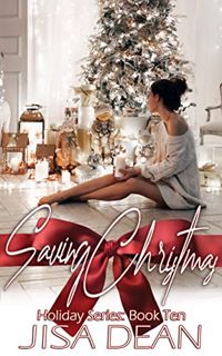 [VIEW] [KINDLE PDF EBOOK EPUB] Saving Christmas (The Holiday Series Book 10) by  Jisa Dean 📗