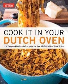 Read KINDLE PDF EBOOK EPUB Cook It in Your Dutch Oven: 150 Foolproof Recipes Tailor-Made for Your Ki