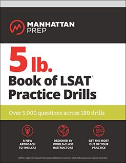 [VIEW] [EBOOK EPUB KINDLE PDF] 5 lb. Book of LSAT Practice Drills: Over 5,000 questions across 180 d