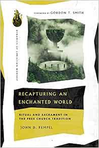 [Read] [EPUB KINDLE PDF EBOOK] Recapturing an Enchanted World: Ritual and Sacrament in the Free Chur