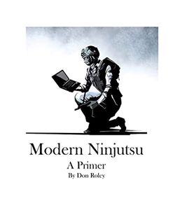 READ [KINDLE PDF EBOOK EPUB] Modern Ninjutsu: A Primer by  Don Roley 📂