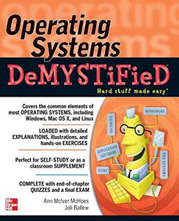 GET [PDF EBOOK EPUB KINDLE] Operating Systems DeMYSTiFieD (Demystified) by  Ann McIver McHoes &  Jol