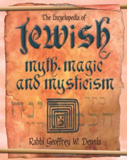READ EPUB KINDLE PDF EBOOK The Encyclopedia of Jewish Myth, Magic and Mysticism by  Geoffrey W. Denn