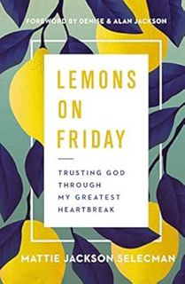 [Read] [EPUB KINDLE PDF EBOOK] Lemons on Friday: Trusting God Through My Greatest Heartbreak by Matt