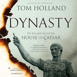 [ACCESS] KINDLE PDF EBOOK EPUB Dynasty: The Rise and Fall of the House of Caesar by  Tom Holland,Der