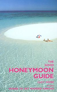 View EPUB KINDLE PDF EBOOK The Good Honeymoon Guide, 2nd: Includes Where to Get Married Abroad by  L