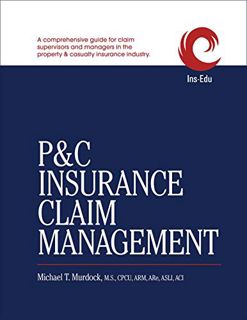 GET PDF EBOOK EPUB KINDLE P&C Insurance Claim Management by  Michael T. Murdock 🖊️