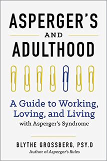 [Access] [EBOOK EPUB KINDLE PDF] Aspergers and Adulthood: A Guide to Working, Loving, and Living Wit