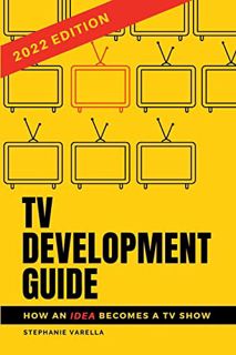 [ACCESS] EPUB KINDLE PDF EBOOK TV Development Guide: How an Idea Becomes a TV Show by  Stephanie Var