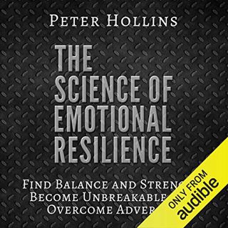 [Access] [PDF EBOOK EPUB KINDLE] The Science of Emotional Resilience: Find Balance and Strength, Bec