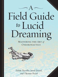 [Get] [PDF EBOOK EPUB KINDLE] A Field Guide to Lucid Dreaming: Mastering the Art of Oneironautics by