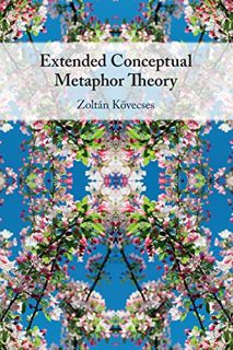 Read EPUB KINDLE PDF EBOOK Extended Conceptual Metaphor Theory by  Zoltán Kövecses 📖