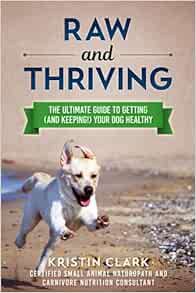 [ACCESS] [KINDLE PDF EBOOK EPUB] Raw and Thriving: The Ultimate Guide to Getting (and Keeping!) Your