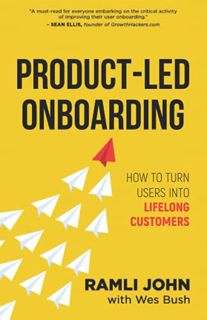 [GET] EBOOK EPUB KINDLE PDF Product-Led Onboarding: How to Turn New Users Into Lifelong Customers (P