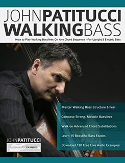 ACCESS EPUB KINDLE PDF EBOOK John Patitucci Walking Bass: How to Play Walking Basslines On Any Chord