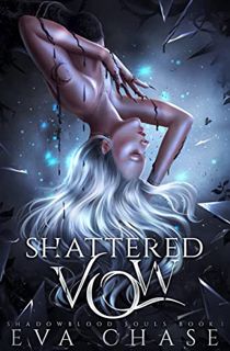 [VIEW] EBOOK EPUB KINDLE PDF Shattered Vow (Shadowblood Souls Book 1) by  Eva Chase 🗂️