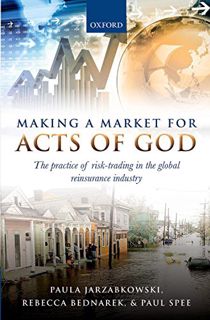 [ACCESS] EBOOK EPUB KINDLE PDF Making a Market for Acts of God: The Practice of Risk Trading in the