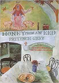 [Read] [EPUB KINDLE PDF EBOOK] Honey From a Weed by Patience Gray 🖊️