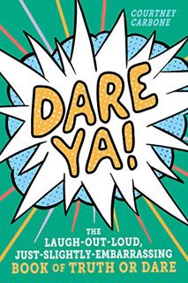 ACCESS [EBOOK EPUB KINDLE PDF] Dare Ya!: The Laugh-Out-Loud, Just-Slightly-Embarrassing Book of Trut
