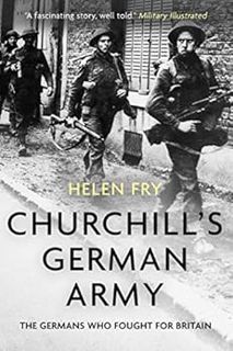 [View] [EPUB KINDLE PDF EBOOK] Churchill's German Army: The Germans who fought for Britain in WW2 by