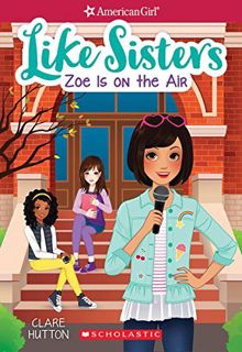 View PDF EBOOK EPUB KINDLE Zoe is On the Air (American Girl: Like Sisters #3) (3) by  Clare Hutton &