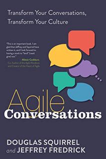 READ EBOOK EPUB KINDLE PDF Agile Conversations: Transform Your Conversations, Transform Your Culture