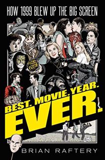[ACCESS] EBOOK EPUB KINDLE PDF Best. Movie. Year. Ever.: How 1999 Blew Up the Big Screen by  Brian R