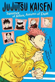 [Access] EPUB KINDLE PDF EBOOK Jujutsu Kaisen: Summer of Ashes, Autumn of Dust (Jujutsu Kaisen Novel