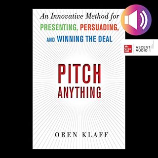 View KINDLE PDF EBOOK EPUB Pitch Anything: An Innovative Method for Presenting, Persuading, and Winn