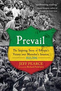 [ACCESS] EPUB KINDLE PDF EBOOK Prevail: The Inspiring Story of Ethiopia's Victory over Mussolini's I