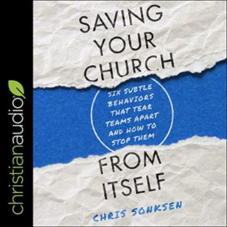[GET] PDF EBOOK EPUB KINDLE Saving Your Church from Itself: Six Subtle Behaviors That Tear Teams Apa