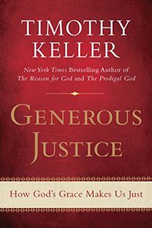 [Access] EPUB KINDLE PDF EBOOK Generous Justice: How God's Grace Makes Us Just by  Timothy Keller 📍