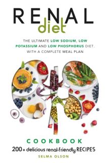 [GET] EPUB KINDLE PDF EBOOK The Renal Diet: The Ultimate Low Sodium, Low Potassium and Low Phosphoru