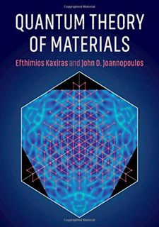 View PDF EBOOK EPUB KINDLE Quantum Theory of Materials by  Efthimios Kaxiras &  John D. Joannopoulos