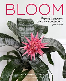 [ACCESS] EPUB KINDLE PDF EBOOK Bloom: The secrets of growing flowering houseplants year-round by  Li