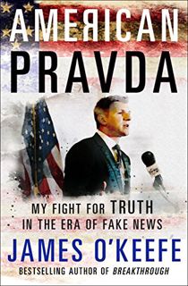 Get EBOOK EPUB KINDLE PDF American Pravda: My Fight for Truth in the Era of Fake News by  James O'Ke