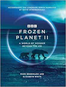 [READ] [EBOOK EPUB KINDLE PDF] Frozen Planet II by Mark Brownlow 🖍️