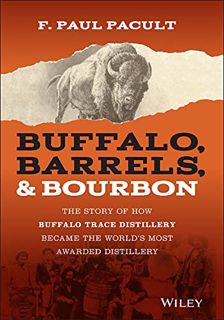ACCESS PDF EBOOK EPUB KINDLE Buffalo, Barrels, & Bourbon: The Story of How Buffalo Trace Distillery